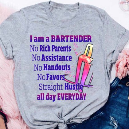 Bartender Staright Hustle all day Everyday