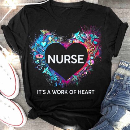 Awesome Nurse Its a work of heart