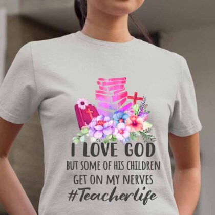 Love God Teacherlife – Funny Faith Teacher Quote