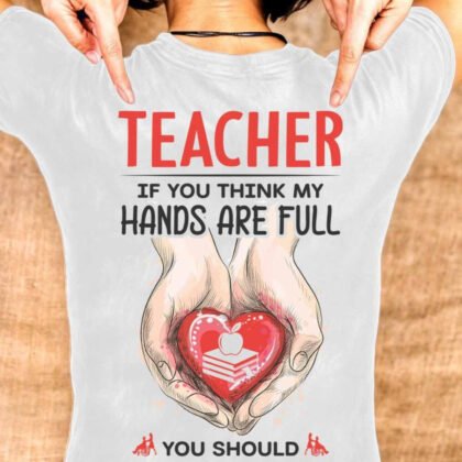 Full Hands Full Heart - Sweet Teacher Love Quote