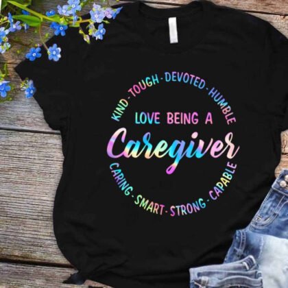 Love Being A Caregiver - Caregiver Pride Quote